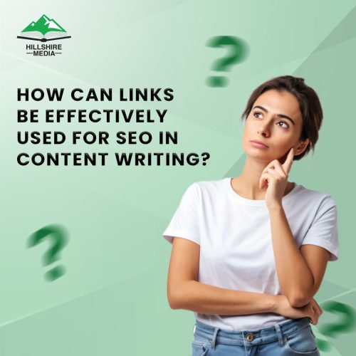 How Can Links Be Effectively Used for SEO in Content Writing?