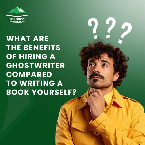 What Are the Benefits of Hiring a Ghostwriter Compared to Writing a Book Yourself?