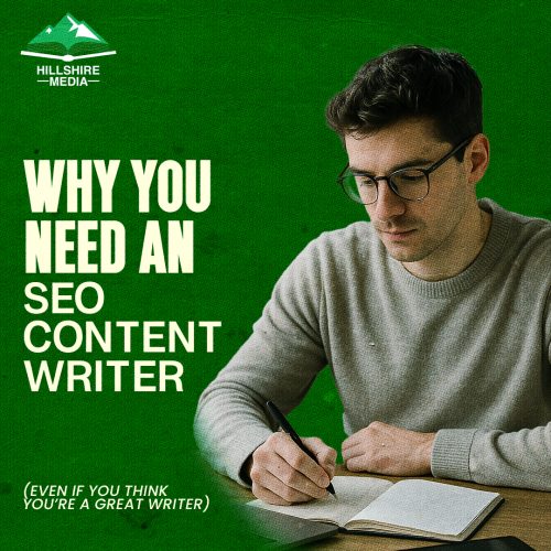 Why You Need an SEO Content Writer (Even if You Think You’re a Great Writer)